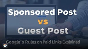 Sponsored Post vs Guest Post: Google’s Rules on Paid Links Explained